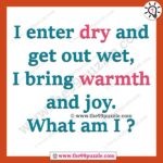 I enter dry and get out wet, I bring warmth and joy. What am I? – Ridd104
