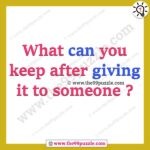 What can you keep after giving it to someone? – Ridd115