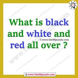 What is black and white and red all over? – Ridd123