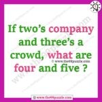 If two’s company and three’s a crowd, what are four and five? – Ridd126