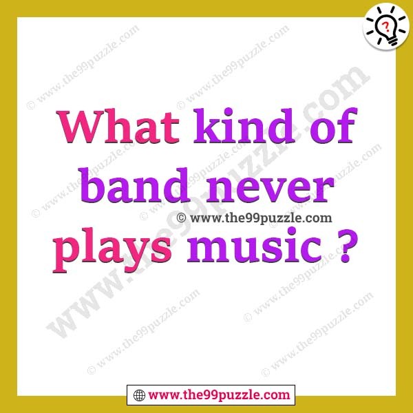 What kind of band never plays music?