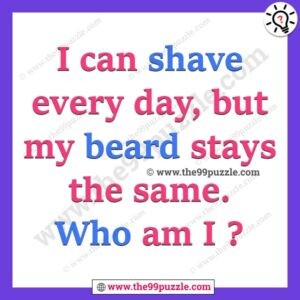 I can shave every day, but my beard stays the same. Who am I? – Ridd131