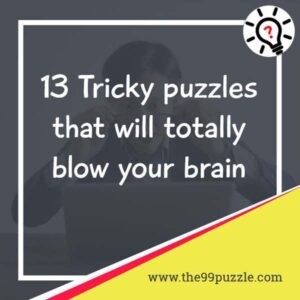 13 Tricky puzzles that will totally blow your brain