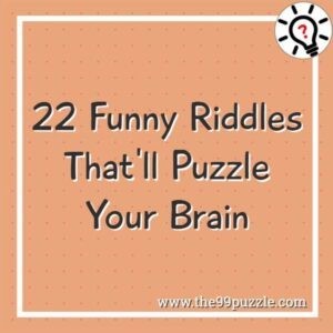 22 Funny riddles that'll puzzle your brain