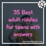 35 Best adult riddles for teens with answers