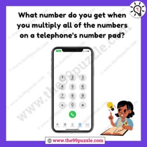 What number do you get when you multiply all of the numbers on a telephone’s number pad? – Puzz250